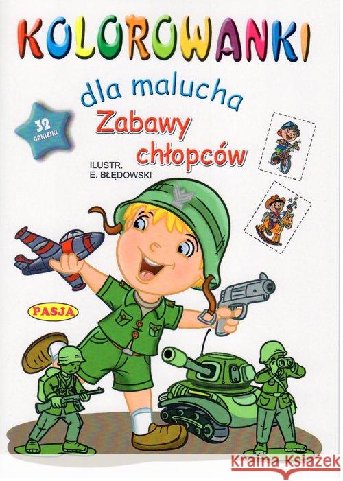 Kolorowanki dla malucha. Zabawy chłopców Błędowski Ernest 9788365485823 Pasja