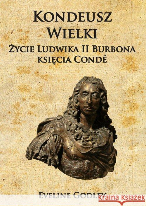 Kondeusz Wielki Życie Ludwika II Burbona... Godley Eveline 9788365495426 Napoleon V