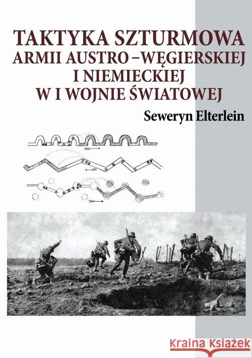 Taktyka szturmowa armii austro-węgierskiej i niemieckiej w I wojnie światowej Elterlein Seweryn 9788365495686 Napoleon V