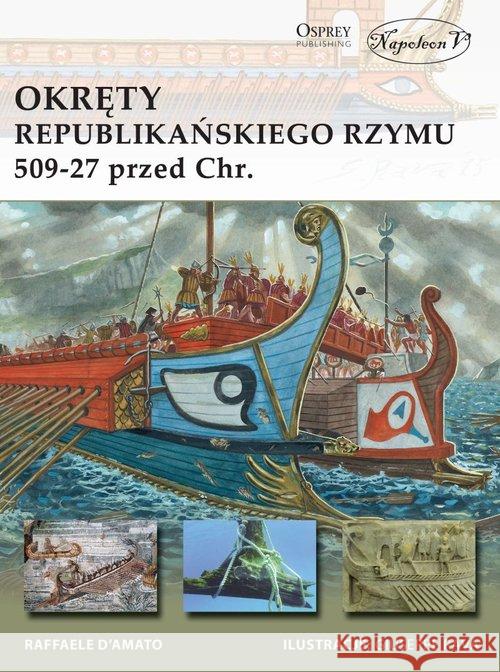 Okręty republikańskiego Rzymu 509-27 przed Chr. DAmato Raffaele 9788365495754 Napoleon V