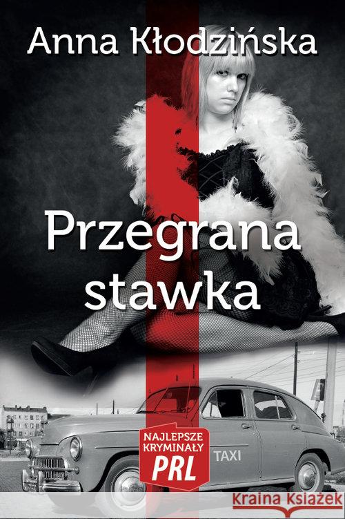 Najlepsze kryminały PRL. Przegrana stawka Kłodzińska Anna 9788365499240 Ciekawe Miejsca