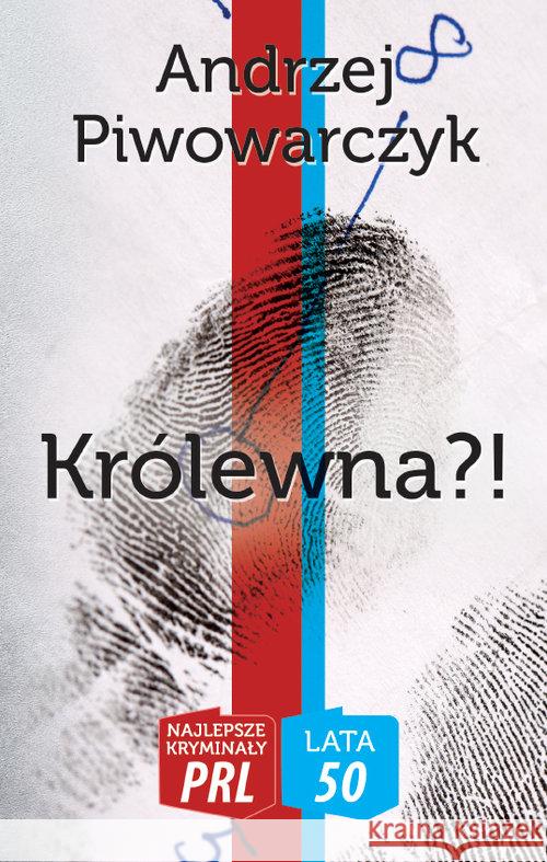 Najlepsze kryminały PRL. Królewna?! Piwowarczyk Andrzej 9788365499332