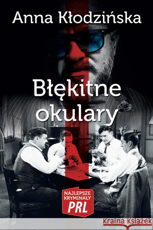 Najlepsze kryminały PRL. Błękitne okulary Kłodzińska Anna 9788365499356 Ciekawe Miejsca