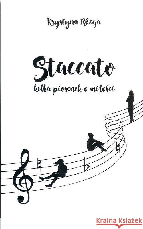 Staccato. Kilka piosenek o miłości Rózga Krystyna 9788365499936