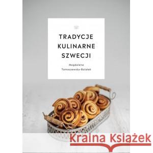 Tradycje kulinarne Szwecji TOMASZEWSKA-BOLAŁEK MAGDALENA 9788365520531
