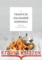 Tradycje kulinarne Norwegii Magdalena Tomaszewska-Bolałek 9788365520845