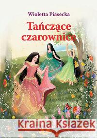 Tańczące czarownice Piasecka Wioletta 9788365531186 Niko