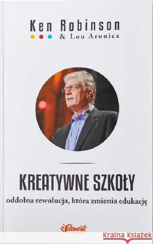 Kreatywne szkoły Robinson Ken Aronica Lou 9788365532381 Element