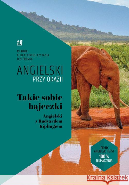 Angielski przy okazji. Takie sobie bajeczki Kipling Rudyard Frank Ilya 9788365537720