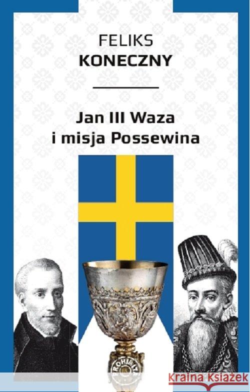 Jan III Waza i misja Possewina Koneczny Feliks 9788365546449 Prohibita