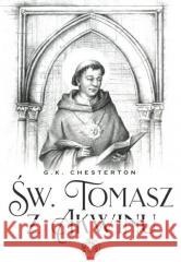 Święty Tomasz z Akwinu G.K. Chesterton 9788365546937