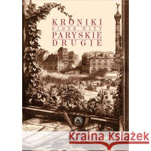 Kroniki paryskie drugie WITT PIOTR 9788365546999