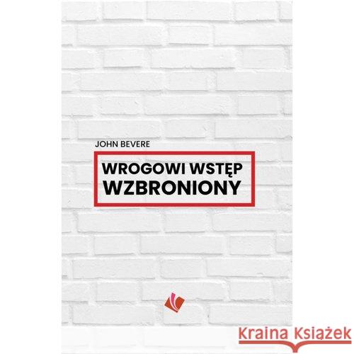 Wrogowi wstęp wzbroniony Bevere John 9788365553553