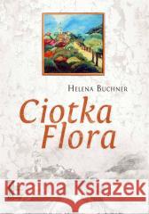 Ciotka Flora H. Buchner 9788365558565