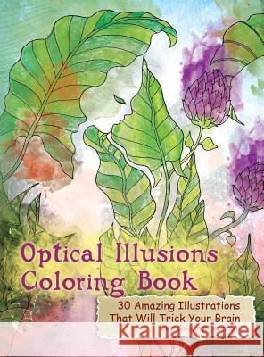 Optical Illusions Coloring Book: 30 Amazing Illustrations That Will Trick Your Brain Coloringcraze 9788365560247 Coloringcraze.com