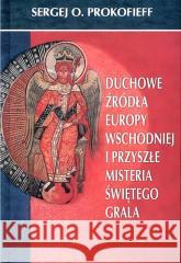 Duchowe źródła Europy Wschodniej i przyszłe... Sergej O. Prokofieff 9788365561039