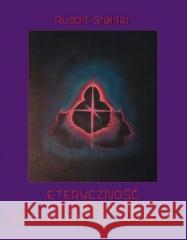 Eteryczność i astralność w człowieku i w Ziemi Rudolf Steiner 9788365561275