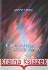 Duchowy rozwój ludzkiego serca Rudolf Steiner 9788365561367