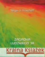 Zagadka ludzkiego Ja Sergej Prokofieff 9788365561398