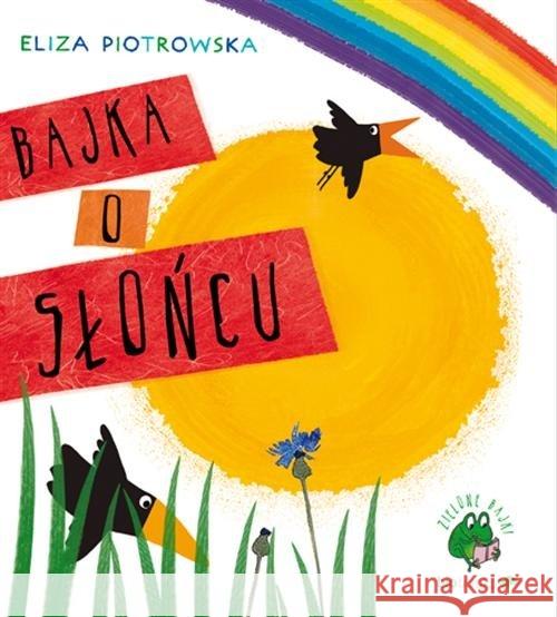 Bajka o słońcu w.2017 Piotrowska Eliza 9788365565020 Biobooks