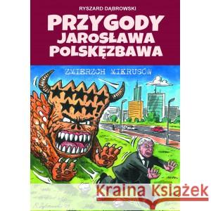 Przygody Jarosława Polskęzbawa. Zmierzch mikrusów DĄBROWSKI RYSZARD 9788365577276