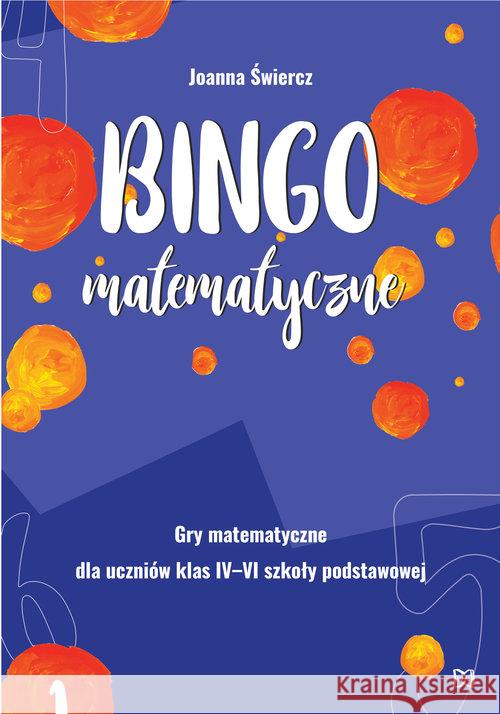 Bingo matematyczne.Gry matematyczne dla klas IV-VI Świercz Joanna 9788365587152 Nowik