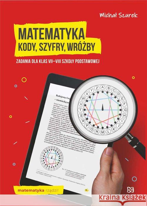 Matematyka. Kody, szyfry, wróżby zadania kl.7-8 SP Szurek Michał 9788365587190 Nowik