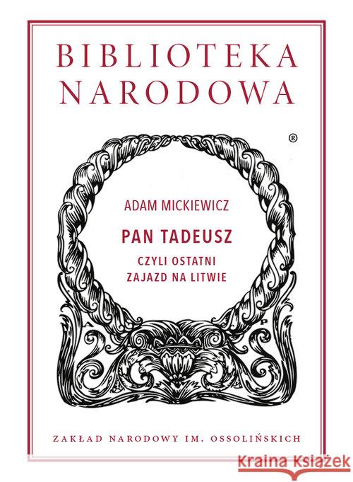 Pan Tadeusz czyli ostatni zajazd na Litwie Tw Mickiewicz Adam 9788365588579