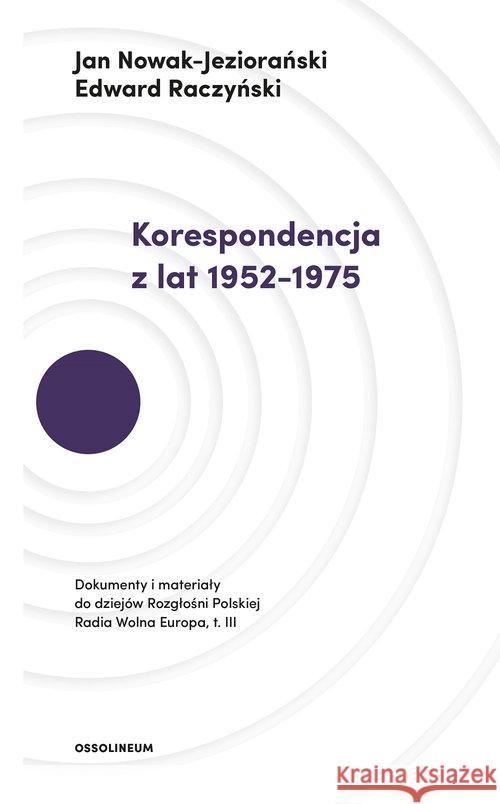 Korespondencja z lat 1952-1975 T.3 Nowak-Jeziorański Jan Raczyński Edward 9788365588951