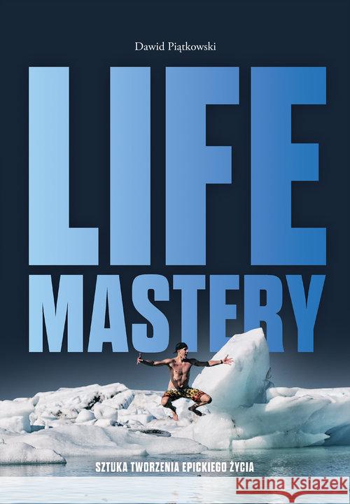 Life Mastery: Sztuka tworzenia epickiego życia Piątkowski Dawid 9788365590077 Kos