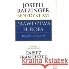 Prawdziwa Europa. Tożsamość i misja Joseph Ratzinger 9788365612052