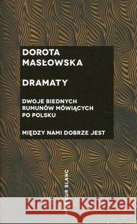 Dramaty. Dwoje biednych Rumunów mówiących... Masłowska Dorota 9788365613493 Noir Sur Blanc