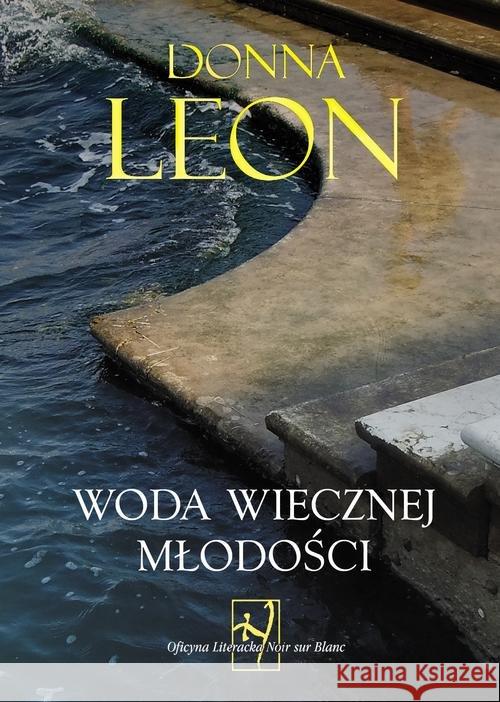 Woda wiecznej młodości Leon Donna 9788365613769 Noir Sur Blanc