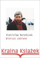 Wiersze zebrane Stanisław Barańczak 9788365614568