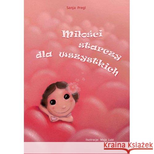 Miłości starczy dla wszystkich Pregl Sanja 9788365639127