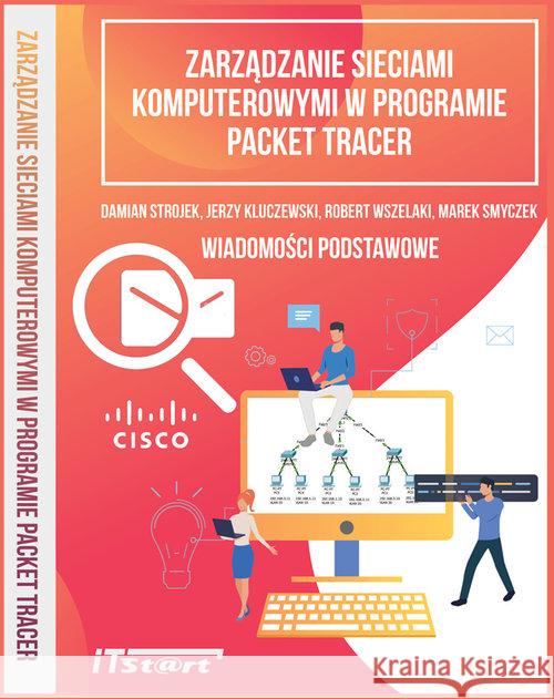 Zarządzanie sieciami komputerowymi w programie.. Strojek Damian Kluczewski Jerzy Wszelaki Robert 9788365645180