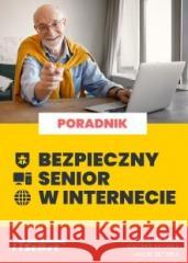 Bezpieczny senior w internecie Marcin Kaim, Kacper Skórka, Jakub Skórka 9788365645425