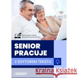 Senior pracuje z edytorem tekstu Aleksander Zieliński 9788365645524