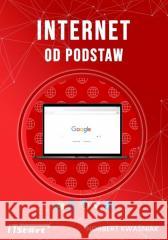 Internet od podstaw Norbert Kwaśniak 9788365645647
