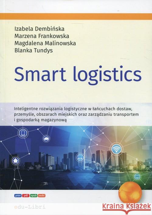 Smart logistics Dembińska Izabela Frankowska Marzena Malinowska Magdalena 9788365648693