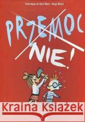 Przemoc. Nie! Dominique de Saint Mars, Serge Bloch 9788365650535