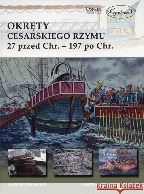 Okręty cesarskiego Rzymu 27 przed Chr. 197 po Chr.  9788365652287 Napoleon V