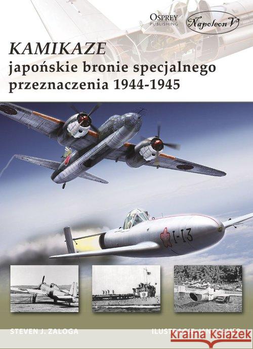 Kamikaze Japońskie bronie specjalnego przeznaczenia 1944-1945 Zaloga Steven J. 9788365652317 Napoleon V