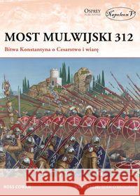 Most Mulwijski 312. Bitwa Konstantyna... Ross Cowan 9788365652775