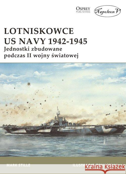 Lotniskowce US Navy 1942-1945 Stille Mark 9788365652805