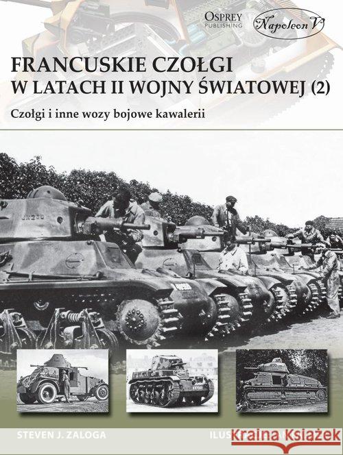 Francuskie czołgi w latach II wojny światowej Zaloga Steven J. 9788365652812