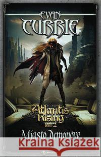 Atlantis Rising T.2 Miasto demonów Currie Evan 9788365661548