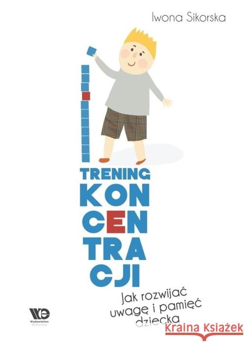 Trening Koncentracji. Jak rozwijać uwagę... Sikorska Iwona 9788365669421