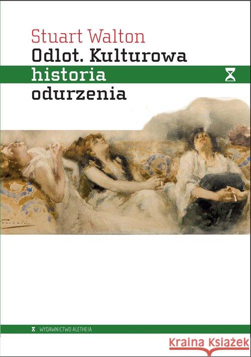 Odlot. Kulturowa historia odurzenia Walton Stuart 9788365680129