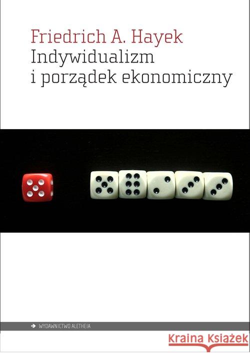 Indywidualizm i porządek ekonomiczny Hayek Friedrich 9788365680402